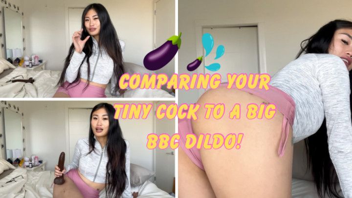 Comparing your Tiny Cock to a Big BBC Dildo