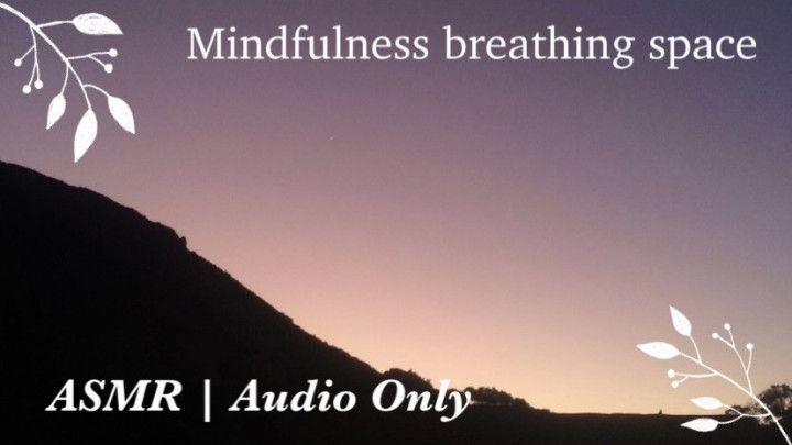 Mindfulness breathing space | ASMR