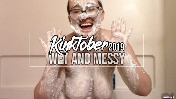 KINKTOBER2k19 Day  23: Wet and Messy