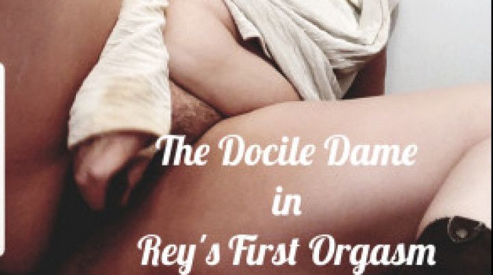 Rey's First Orgasm