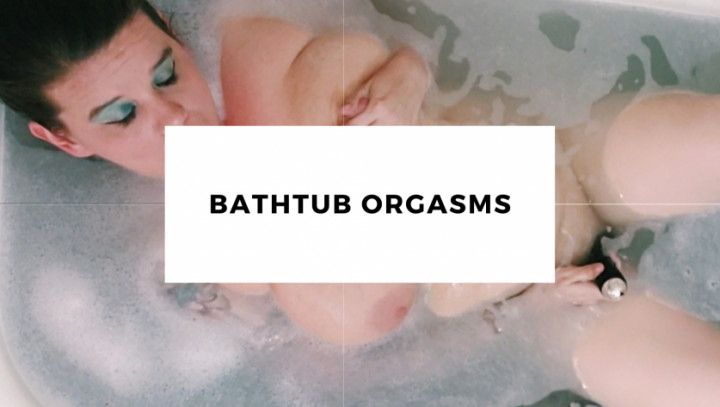 Bathtub Orgasms