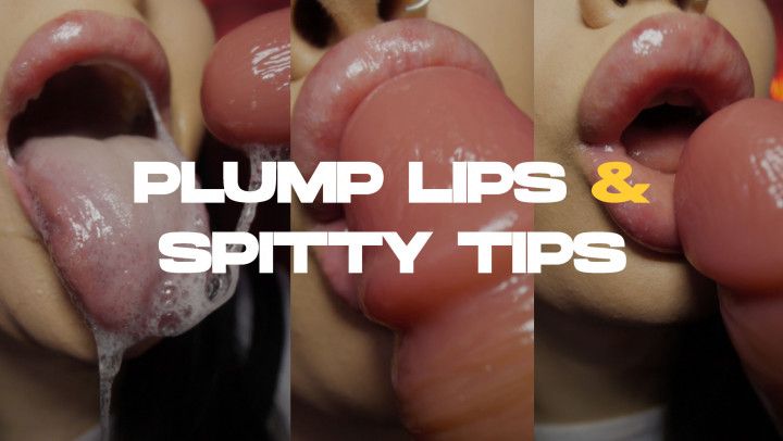 Plump Lips &amp; Spitty Tips