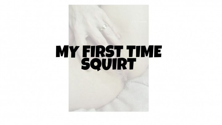 Squirt first ever time