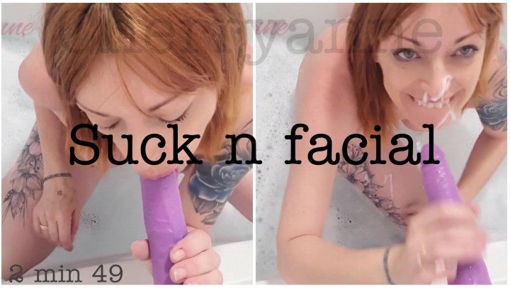 Suck your cock till u give me a facial