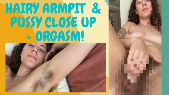 Hairy Armpits/Pussy Close Ups + Orgasm