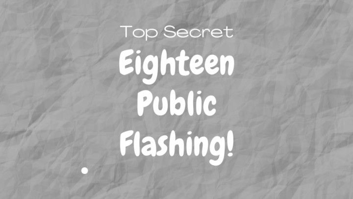 Eighteen Flashing in Public