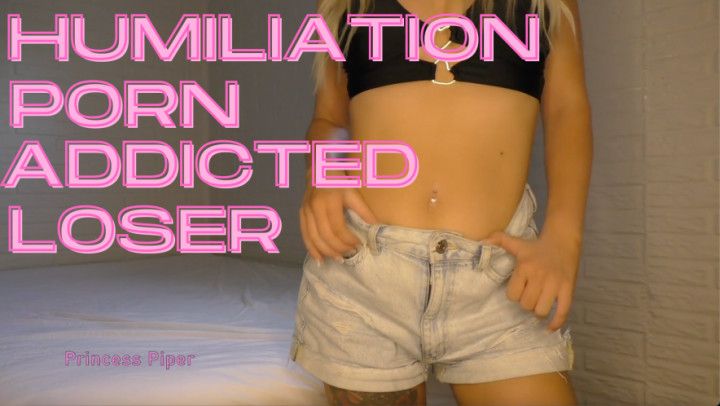 Humiliation Porn Addicted Loser