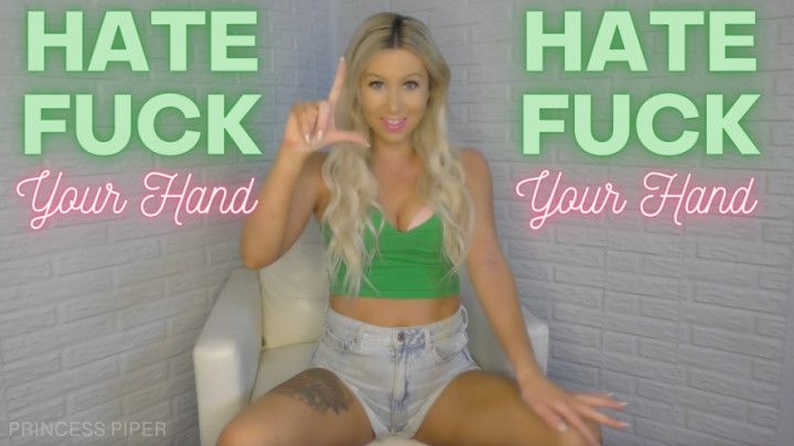 Hate Fuck Your Hand