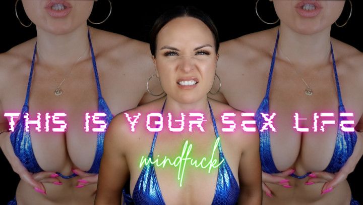 THIS IS YOUR SEX LIFE Mindfuck