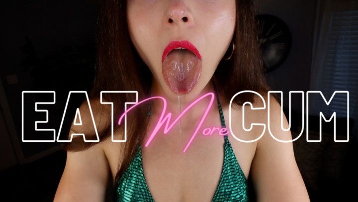 Eat MORE Cum