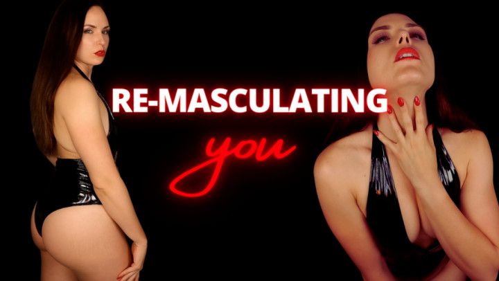 Re-masculating you