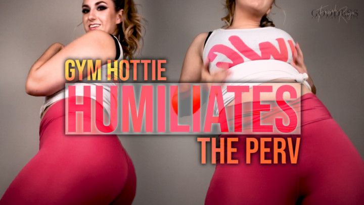 Gym Hottie Humiliates the Perv