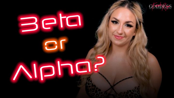 Beta or Alpha