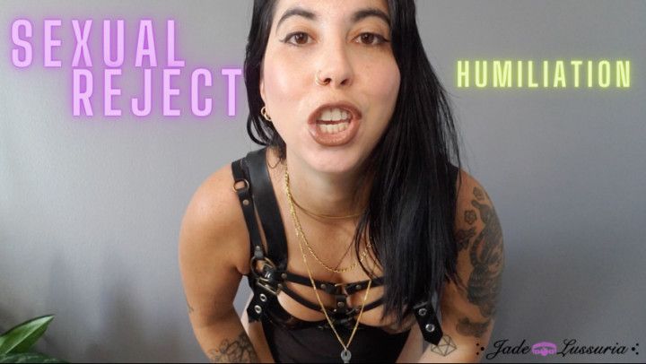 Sexual Reject Humiliation