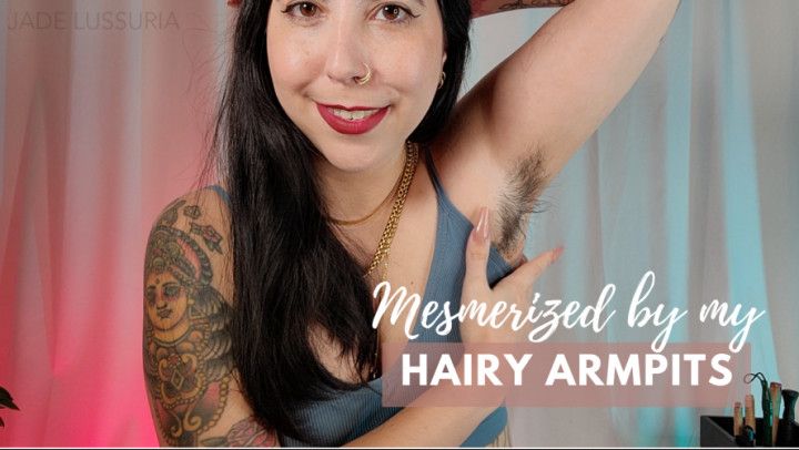 Mesmerized by My Hairy Armpits