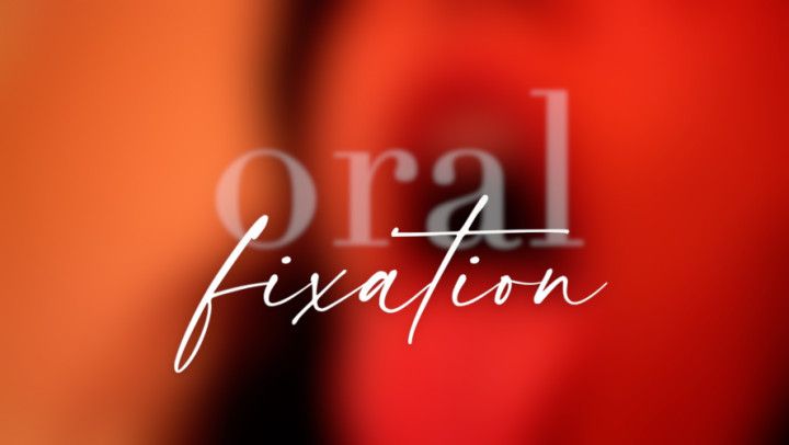 Oral Fixation 2018