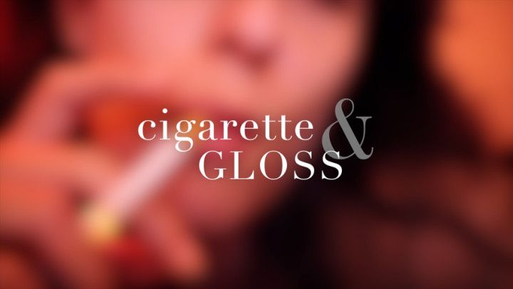 Cigarette &amp; Gloss