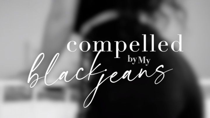 Compelled by My Black Jeans