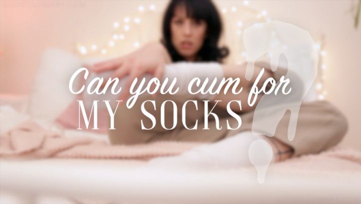 Can you Cum For My Socks