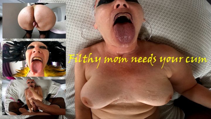 Filthy mom needs your cum