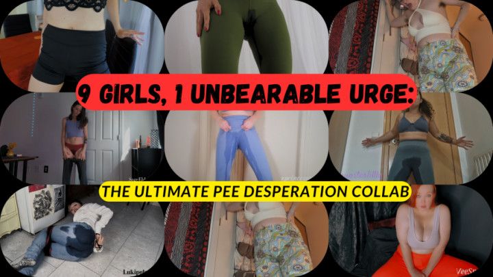 9 Girls, 1 Unbearable Urge: Ultimate Pee Desperation Collab