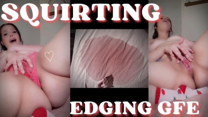 GFE edging multiple ruined squirting orgasms