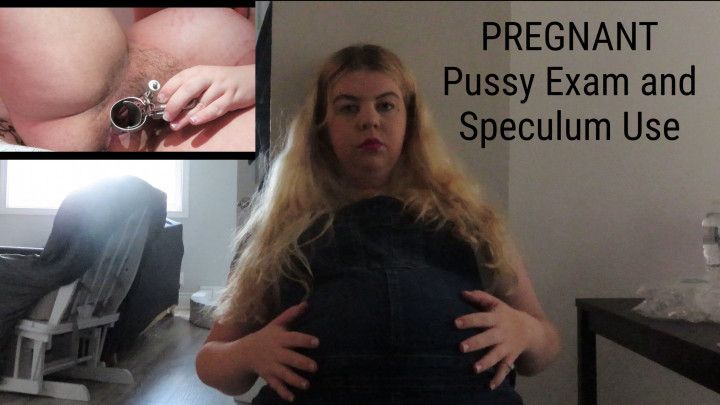 PREGNANT Pussy Exam with Speculum