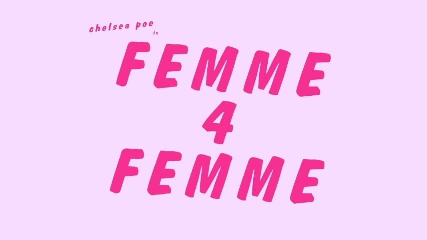 Chelsea Poe Is Femme 4 Femme