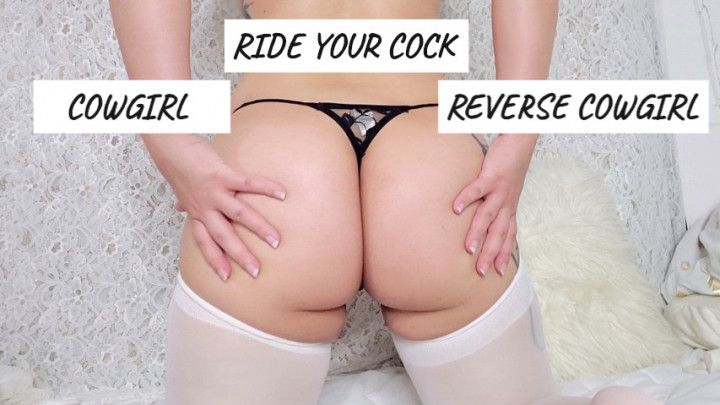 Ride Your Cock Cowgirl &amp; Reverse