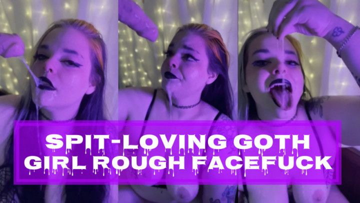 Spit-Loving Goth Girl Rough Facefuck