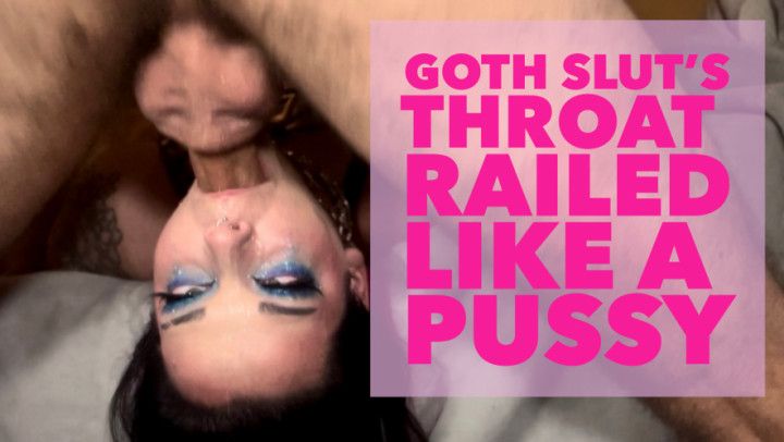 Goth Slut's Throat Railed Like a Pussy