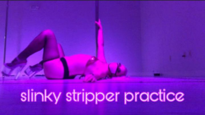 Slinky Stripper Practice