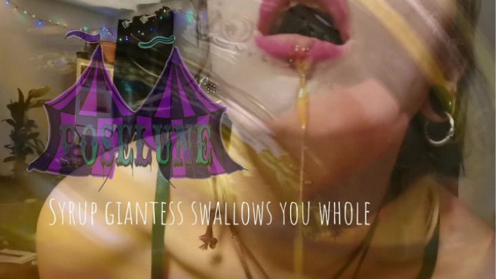 Syrup giantess swallows you whole