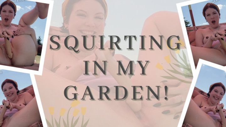 Squirting In My Garden