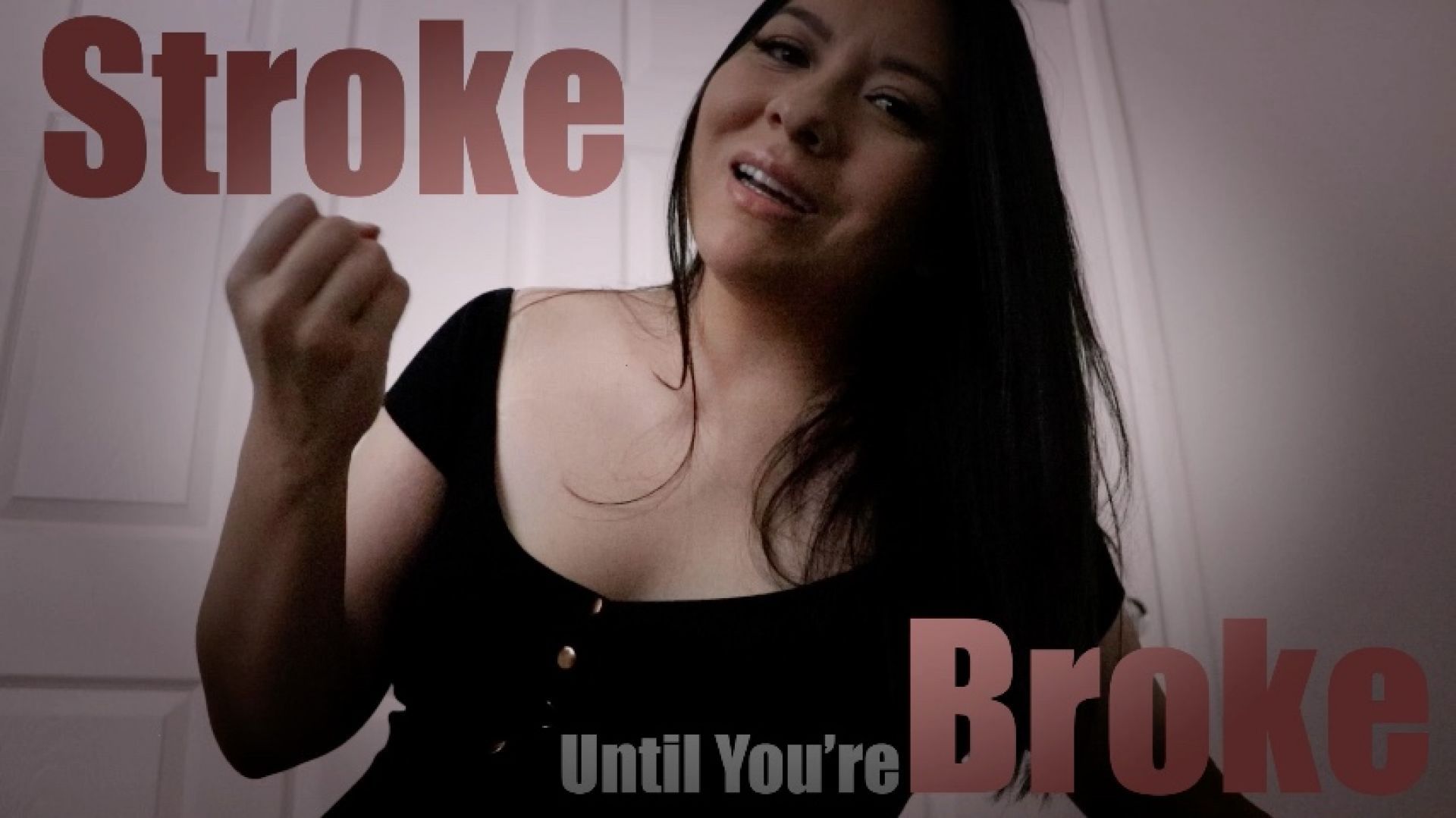 Stroke Until You're Broke