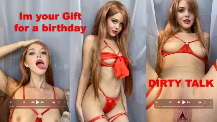 im your gift for your b day, dirty talk