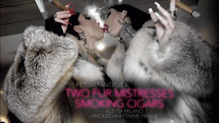 TWO FUR MISTRESSES SMOKING CIGARS