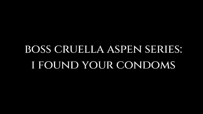 Boss Cruella Aires: I Found Your Condoms