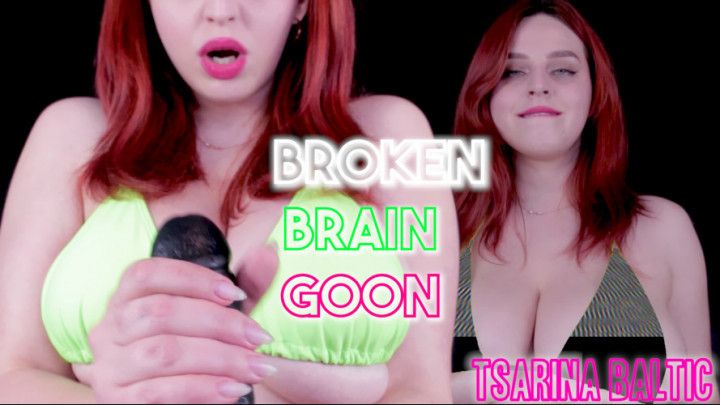 Broken Brain Goon