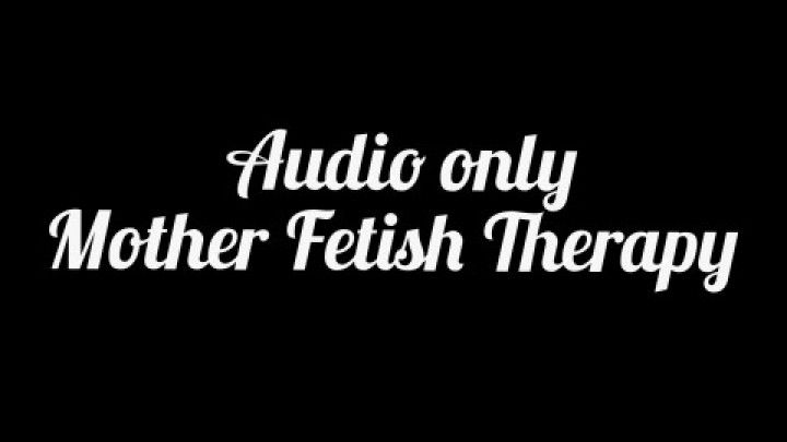 Mother Fetish Therapy Custom Audio