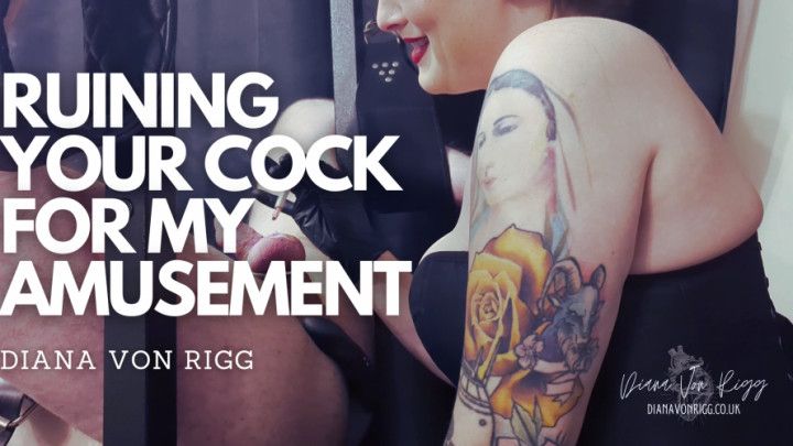 Ruining Your Cock For My Amusement