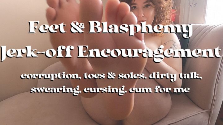 Blasphemy &amp; Feet Jerk Off Encouragement