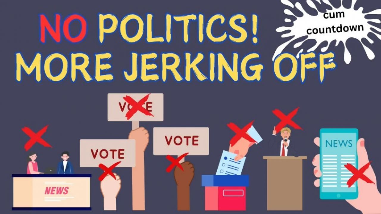 NO Politics! MORE Jerking Off! audio only