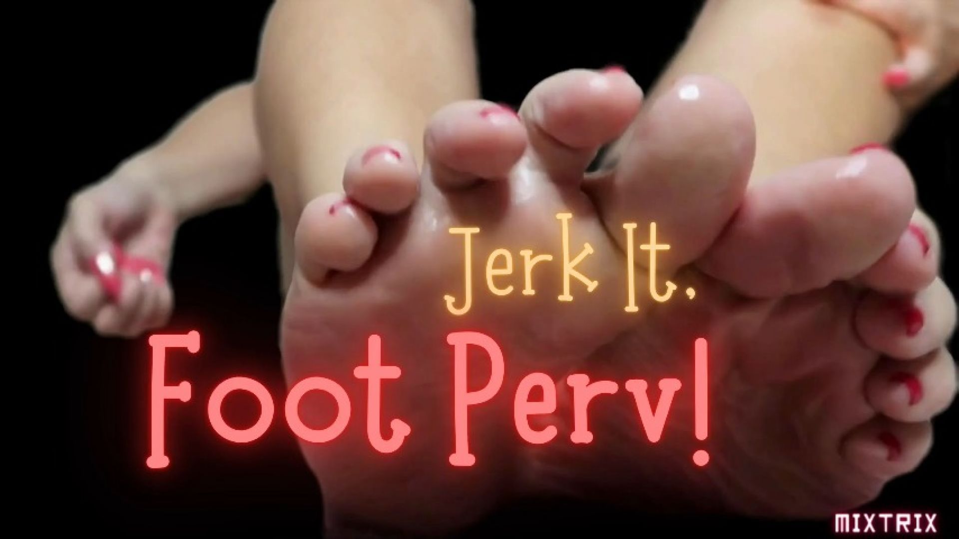 Jerk It, Foot Perv