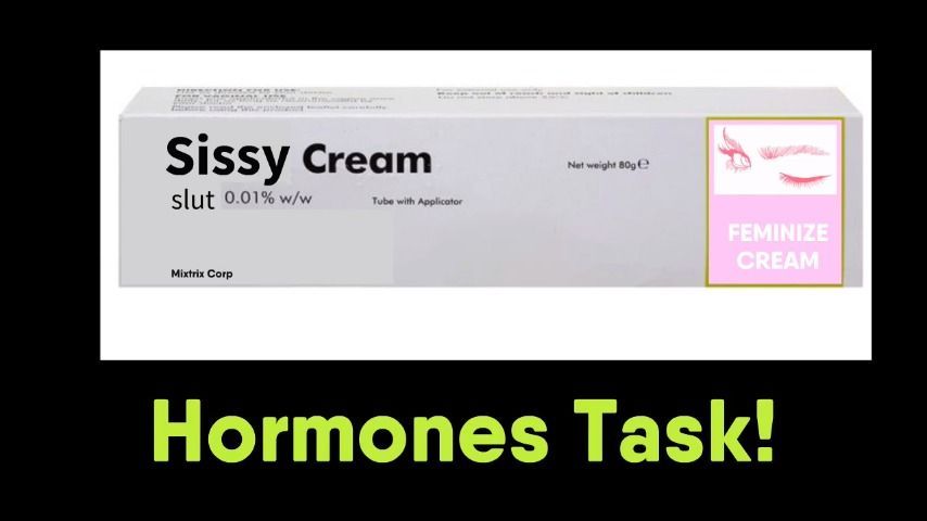 Sissy Hormones Cream Task