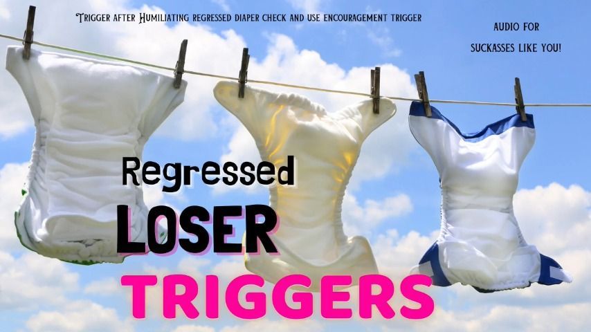 Regressed Loser TRIGGERS