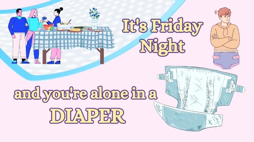 It's Friday Night and you're Alone in a Diaper