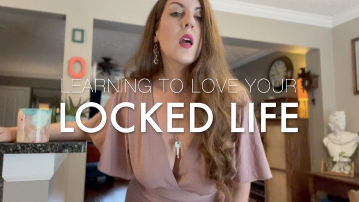 Learning to Love your Locked Life