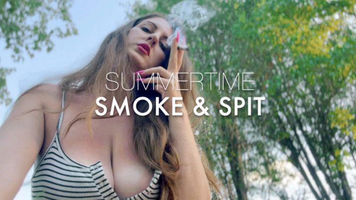 SUMMERTIME SMOKE and SPIT