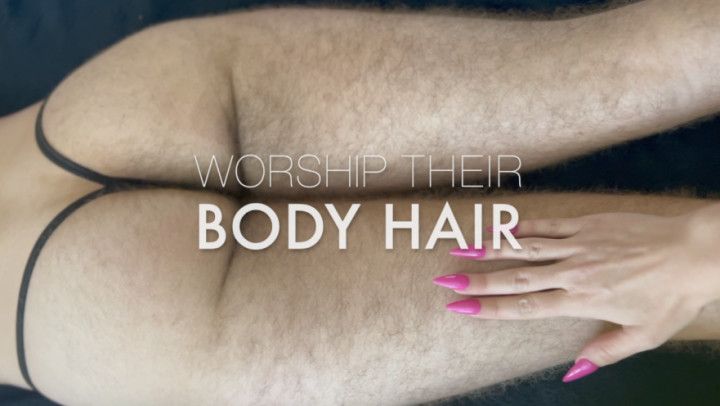 WORSHIP THEIR BODY HAIR